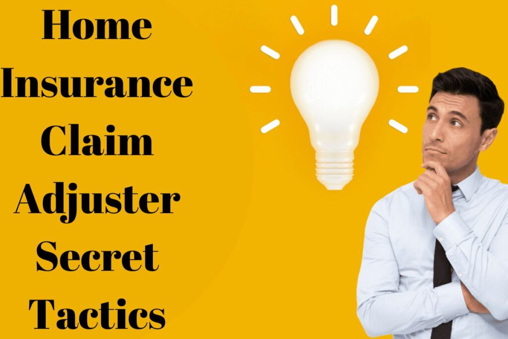Home Insurance Claim Adjuster Secret Tactics