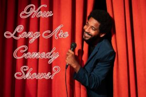 How Long Are Comedy Shows