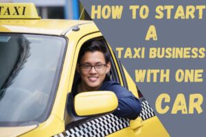 How to Start a Taxi Business with One Car