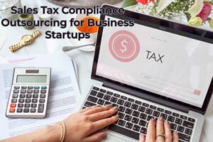 Sales Tax Compliance Outsourcing for Business Startups