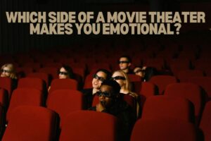 Which Side of a Movie Theater Makes You Emotional